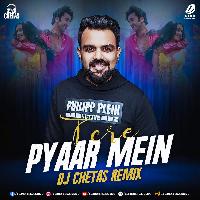 Tere Pyaar Mein (Remix) - DJ Chetas